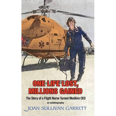 One Life Lost, Millions Gained - by  Joan Sullivan Garrett (Hardcover)