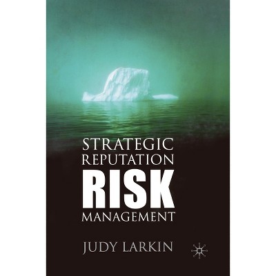 Strategic Reputation Risk Management - by  J Larkin (Paperback)