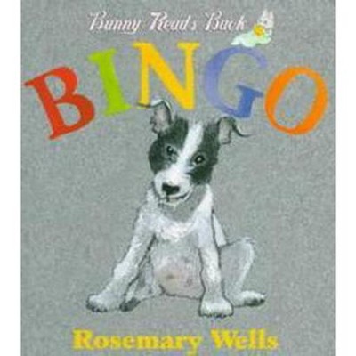 Bingo! - (Bunny Read's Back) by  Rosemary Wells (Board Book)