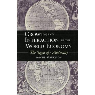 Growth and Interaction in the World Economy - by  Angus Maddison (Paperback)