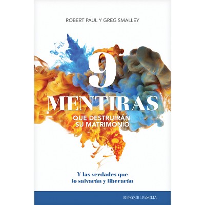 9 Mentiras Que Destruirán Su Matrimonio - by  Greg Smalley & Robert Paul (Paperback)