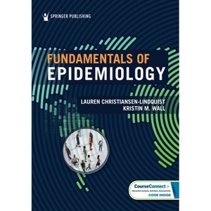 Fundamentals of Epidemiology - by  Lauren Christiansen-Lindquist & Kristin M Wall (Paperback) - 1 of 1
