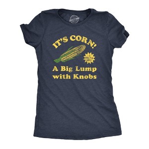 Womens Its Corn A Big Lumps With Knobs T Shirt Funny Corn On The Cob Meme Tee For Ladies - Crazy Dog Women's T Shirt - 1 of 4