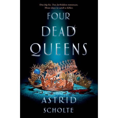 Four Dead Queens -  by Astrid Scholte (Hardcover)
