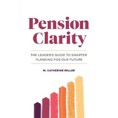 Pension Clarity - by  M Catherine Miller (Paperback)