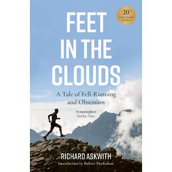 Feet in the Clouds - by  Richard Askwith (Paperback)