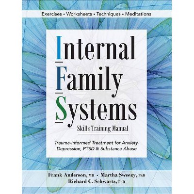 Internal Family Systems Skills Training Manual - Annotated by  Frank G Anderson & Martha Sweezy & Richard D Schwartz (Paperback)