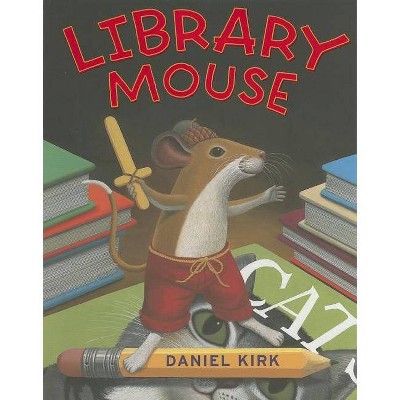 Library Mouse #1 - by  Daniel Kirk (Hardcover)