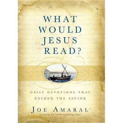 What Would Jesus Read? - by  Joe Amaral (Hardcover)