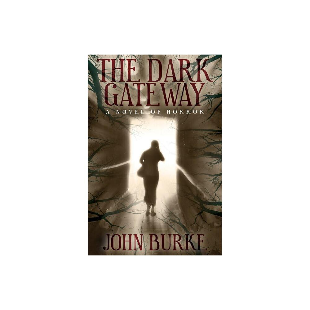 The Dark Gateway - by John Burke (Paperback)