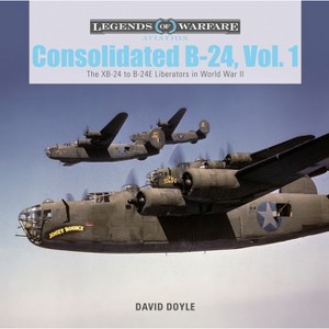 Consolidated B-24 Vol.1 - (Legends of Warfare: Aviation) by  David Doyle (Hardcover) - 1 of 1