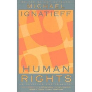 Human Rights as Politics and Idolatry - (University Center for Human Values) by  Michael Ignatieff (Paperback) - 1 of 1
