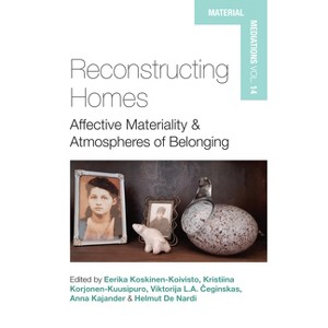 Reconstructing Homes - (Material Mediations: People and Things in a World of Movemen) (Hardcover) - 1 of 1