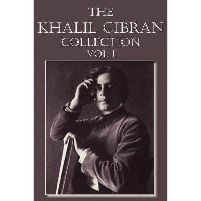 The Khalil Gibran Collection Volume I - by  Kahlil Gibran (Paperback)