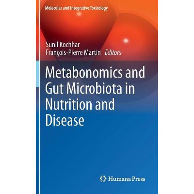 Metabonomics and Gut Microbiota in Nutrition and Disease - (Molecular and Integrative Toxicology) by  Sunil Kochhar & Francois-Pierre Martin