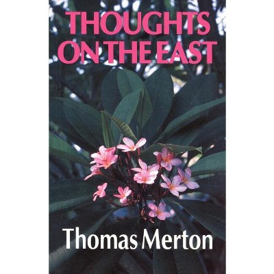 Thoughts on the East - by  Thomas Merton (Paperback)