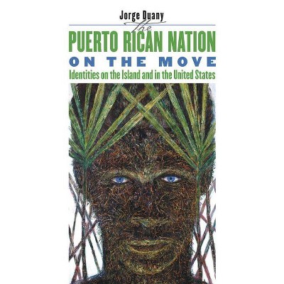 Puerto Rican Nation on the Move - by  Jorge Duany (Paperback)