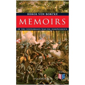 Memoirs of the Confederate War for Independence (Volumes 1&2) - by  Heros Von Borcke (Paperback) - 1 of 1