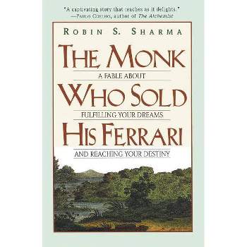 The Monk Who Sold His Ferrari - by  Robin Sharma (Paperback)