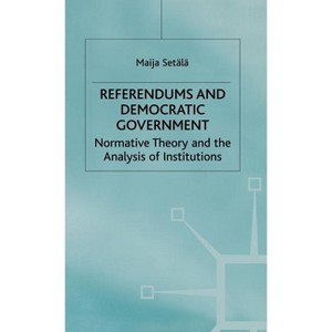 Referendums and Democratic Government - by  Maija Setälä (Hardcover) - 1 of 1