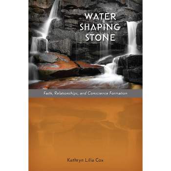 Water Shaping Stone - by  Kathryn Lilla Cox (Paperback)