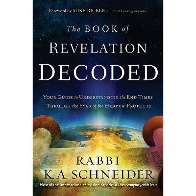 Book of Revelation Decoded - by  Rabbi Kirt a Schneider (Paperback)