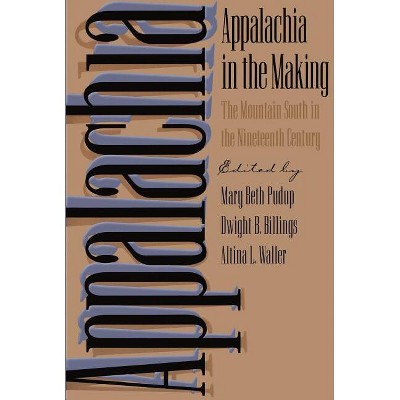 Appalachia in the Making - (Children of Poverty) 4th Edition by  Mary Beth Pudup & Dwight B Billings & Altina L Waller (Paperback)