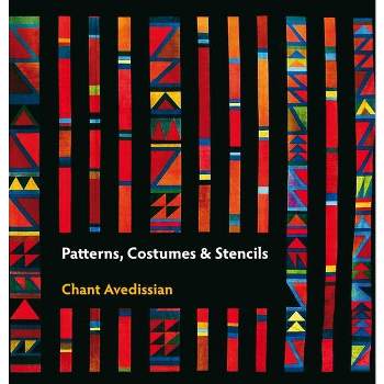 Patterns, Costumes & Stencils - by  Chant Avedissian (Paperback)