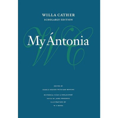 My Ántonia - (Willa Cather Scholarly Edition) by  Willa Cather (Hardcover)