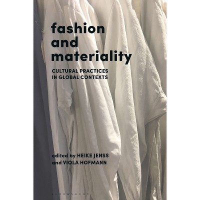 Fashion and Materiality - by  Heike Jenss & Viola Hofmann (Paperback)