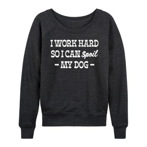 Women's - Instant Message - Spoil My Dog Lightweight French Terry Wide Neck Long Sleeve Graphic Shirt - 1 of 4