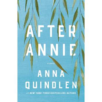 After Annie - by  Anna Quindlen (Hardcover)