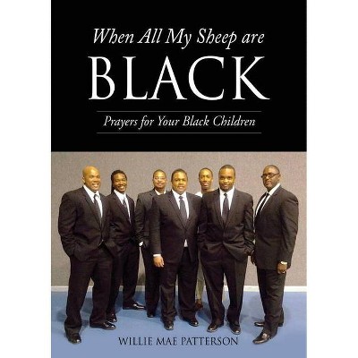 When All My Sheep are BLACK - by  Willie Mae Patterson (Paperback)