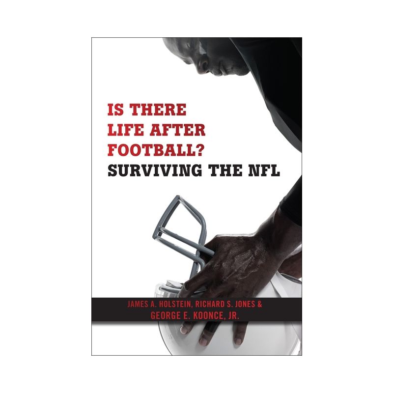 Is There Life After Football? - by  James A Holstein & Richard S Jones & George E Koonce Jr (Paperback), 1 of 2