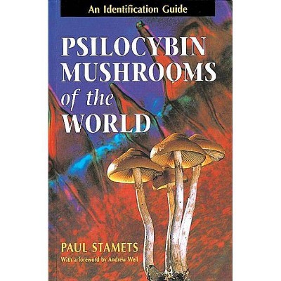 Psilocybin Mushrooms of the World - by  Paul Stamets (Paperback)