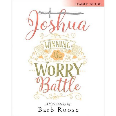 Joshua - Women's Bible Study Leader Guide - by  Barb Roose (Paperback)