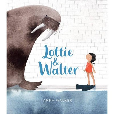 Lottie & Walter - by  Anna Walker (Hardcover)