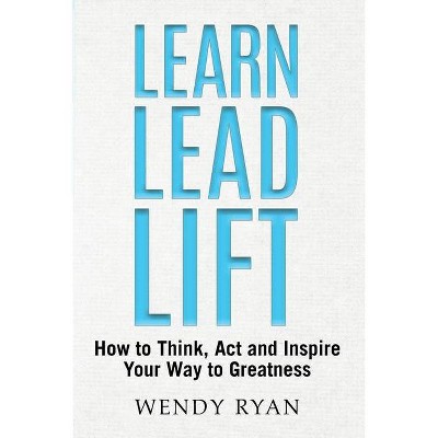 Learn Lead Lift - by  Wendy Ryan (Paperback)