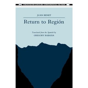 Return to Región - (20th Century Continental Fiction S) by  Juan Benet (Paperback) - 1 of 1