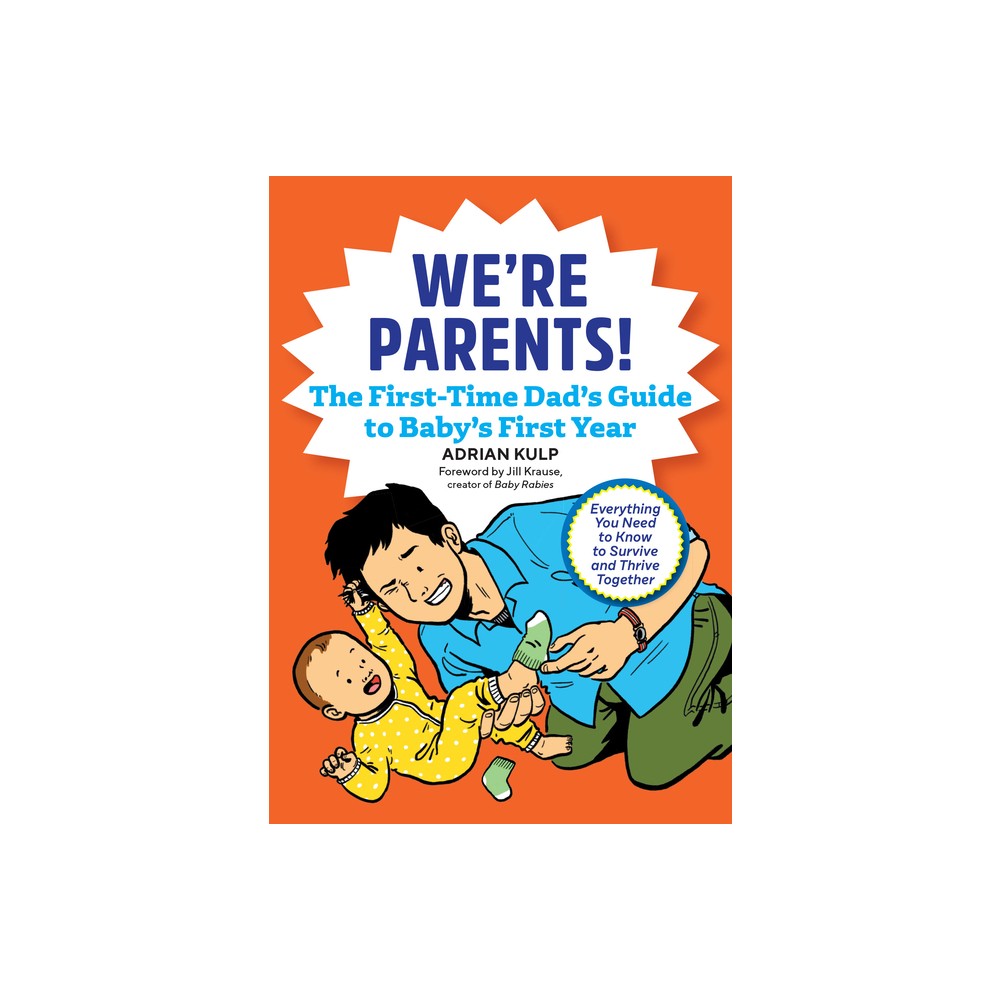 Were Parents! the New Dad Book for Babys First Year - by Adrian Kulp (Paperback)