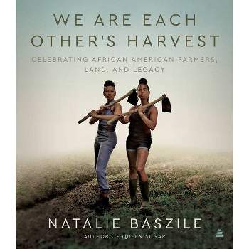 We Are Each Other's Harvest - by  Natalie Baszile (Hardcover)