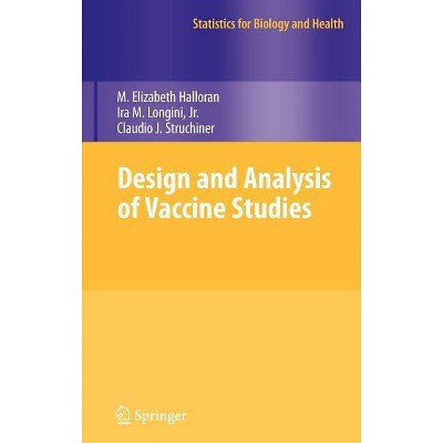 Design and Analysis of Vaccine Studies - (Statistics for Biology and Health) by  M Elizabeth Halloran & Ira M Longini Jr & Claudio J Struchiner