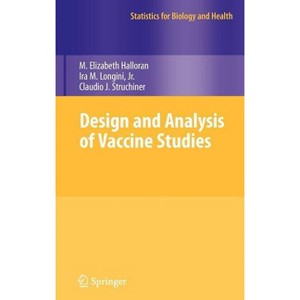 Design and Analysis of Vaccine Studies - (Statistics for Biology and Health) by  M Elizabeth Halloran & Ira M Longini Jr & Claudio J Struchiner - 1 of 1