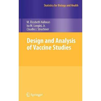 Design and Analysis of Vaccine Studies - (Statistics for Biology and Health) by  M Elizabeth Halloran & Ira M Longini Jr & Claudio J Struchiner