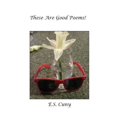 These Are Good Poems - by  Eugene Cuny (Paperback)