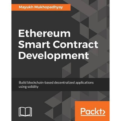 Ethereum Smart Contract Development - by  Mayukh Mukhopadhyay (Paperback)