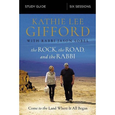 The Rock, the Road, and the Rabbi Study Guide - by  Kathie Lee Gifford (Paperback)