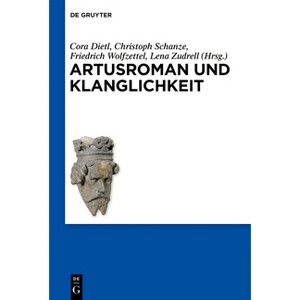 Artusroman Und Klanglichkeit - (Schriften Der Internationalen Artusgesellschaft) (Hardcover) - 1 of 1