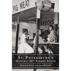 St. Petersburg's Historic 22nd Street South - (American Heritage) by  Rosalie Peck & Jon Wilson (Paperback) - 1 of 1