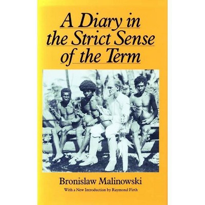 A Diary in the Strict Sense of the Term - by  Bronislaw Malinowski (Paperback)